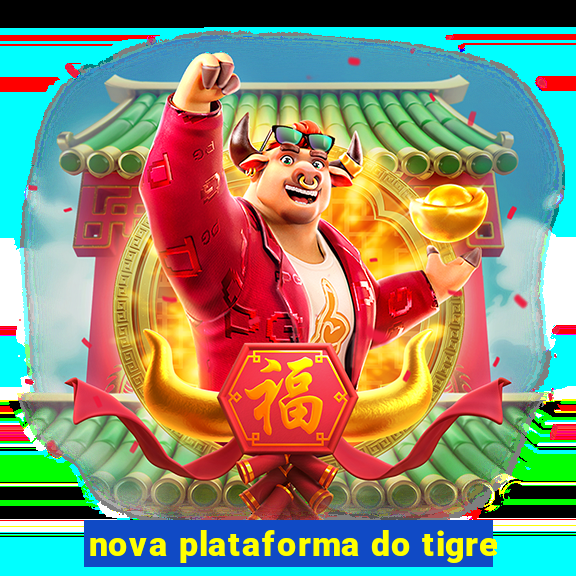 nova plataforma do tigre